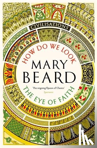 Beard, Mary - Civilisations: How Do We Look / The Eye of Faith