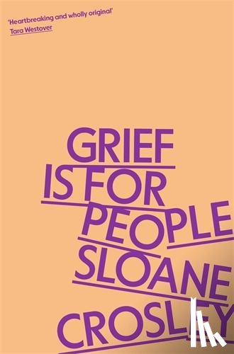 Crosley, Sloane - Grief is for People
