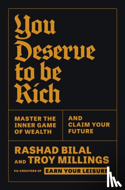 Bilal, Rashad, Millings, Troy - You Deserve To Be Rich: THE NEW YORK TIMES BESTSELLER