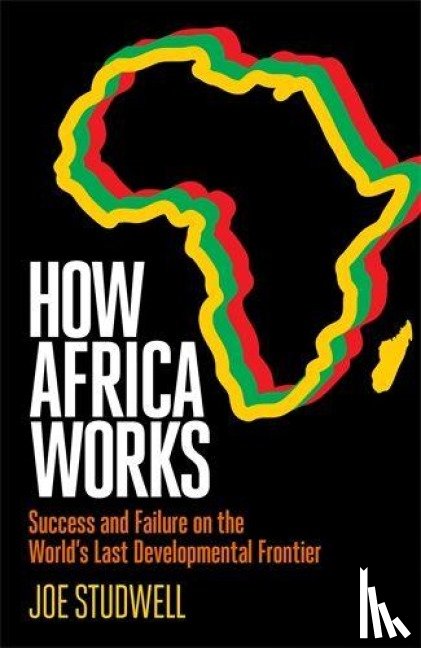 Studwell, Joe - How Africa Works