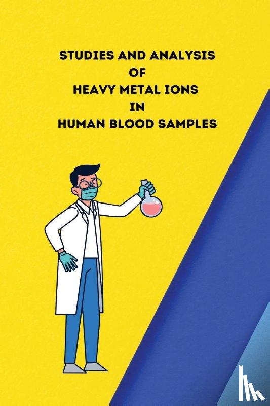 S, Gaur Nidhi - Studies and analysis of heavy metal ions in human blood samples