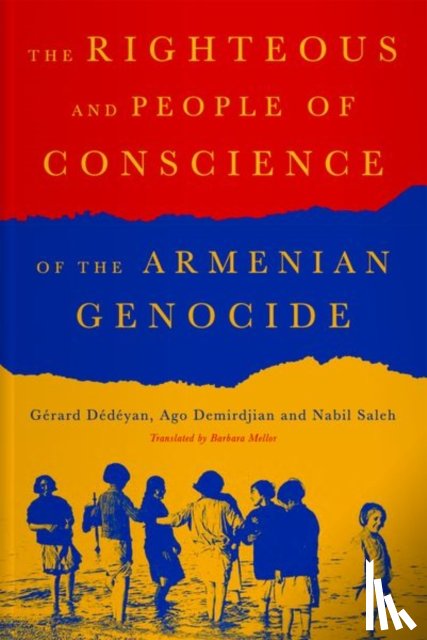 Dedeyan, Gerard, Demirdjia, Ago, Saleh, Nabil - The Righteous of the Armenian Genocide