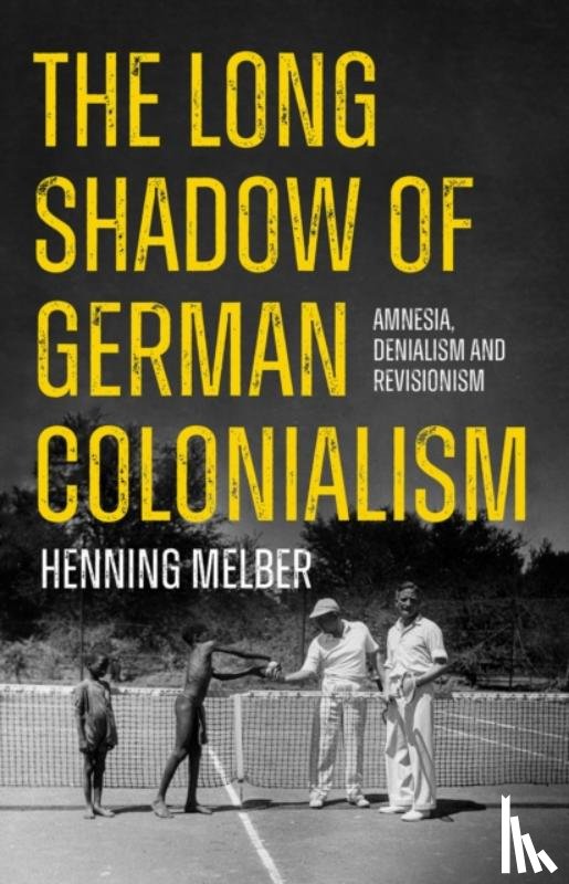 Melber, Henning - The Long Shadow of German Colonialism