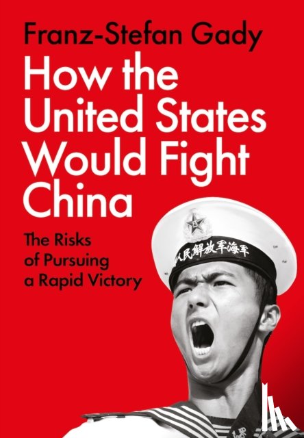 Gady, Franz-Stefan - How the United States Would Fight China