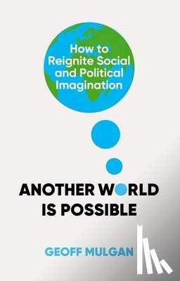 Mulgan, Geoff - Another World Is Possible