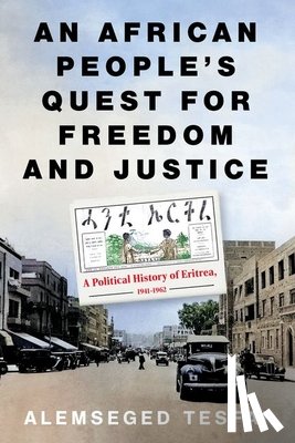 Tesfai, Alemseged - An African People’s Quest for Freedom and Justice