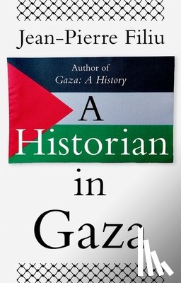 Filiu, Jean-Pierre - A Historian in Gaza