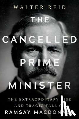 Reid, Walter - The Cancelled Prime Minister