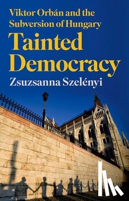 Szelenyi, Zsuzsanna - Tainted Democracy