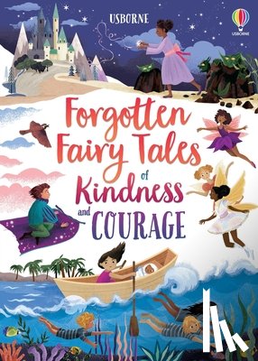 Sebag-Montefiore, Mary - Forgotten Fairy Tales of Kindness and Courage
