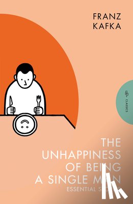 Kafka, Franz - The Unhappiness of Being a Single Man