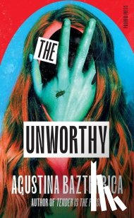 Bazterrica, Agustina - The Unworthy