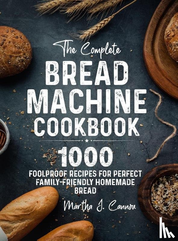 Cannon, Martha J. - The Complete Bread Machine Cookbook