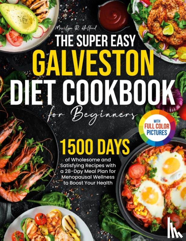 Holland, Marilyn R. - The Super Easy Galveston Diet Cookbook for Beginners