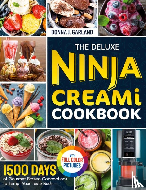 Garland, Donna J. - The Deluxe Ninja Creami Cookbook