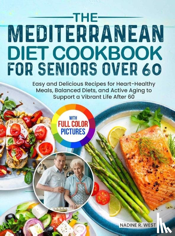 West, Nadine R. - The Mediterranean Diet Cookbook for Seniors Over 60