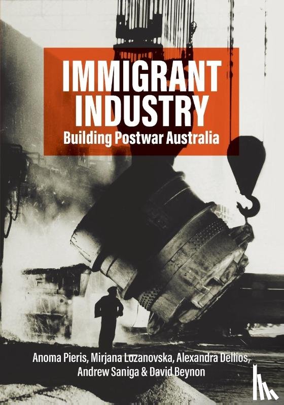 Pieris, Anoma, Lozanovska, Mirjana, Dellios, Dr Alexandra, Saniga, Andrew - Immigrant Industry