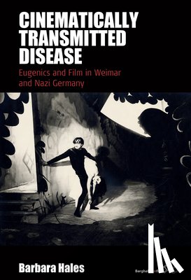Hales, Barbara - Cinematically Transmitted Disease: Eugenics and Film in Weimar and Nazi Germany