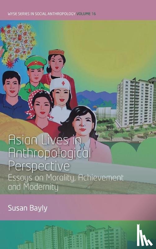Bayly, Susan - Asian Lives in Anthropological Perspective