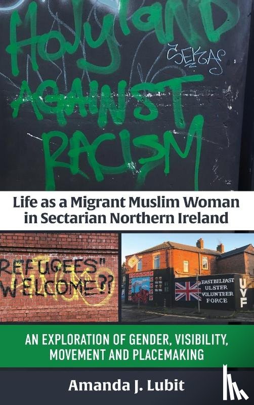 Lubit Lubit, Amanda J. - Life as a Migrant Muslim Woman in Sectarian Northern Ireland