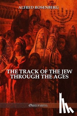 Rosenberg, Alfred - The track of the jew through the ages