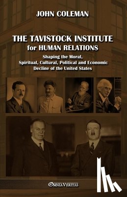 Coleman, John - The Tavistock institute for human relations: Shaping the Moral, Spiritual, Cultural, Political and Economic Decline of the United States