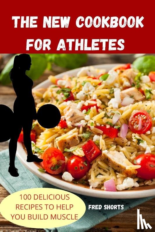 Fred Shorts - The New Cookbook for Athletes