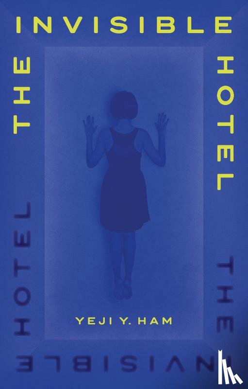 Ham, Yeji Y. - The Invisible Hotel