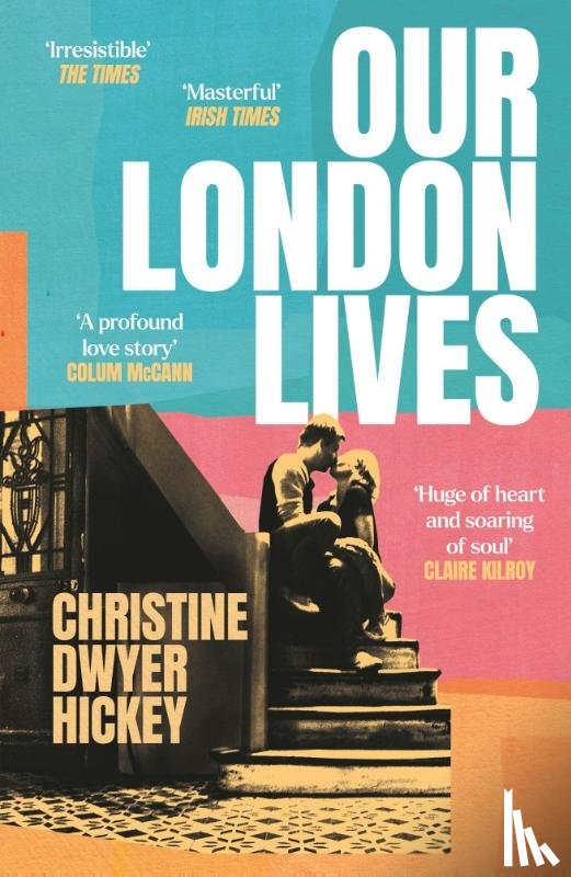 Hickey, Christine Dwyer - Our London Lives