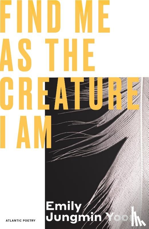 Yoon, Emily Jungmin - Find Me As the Creature I Am