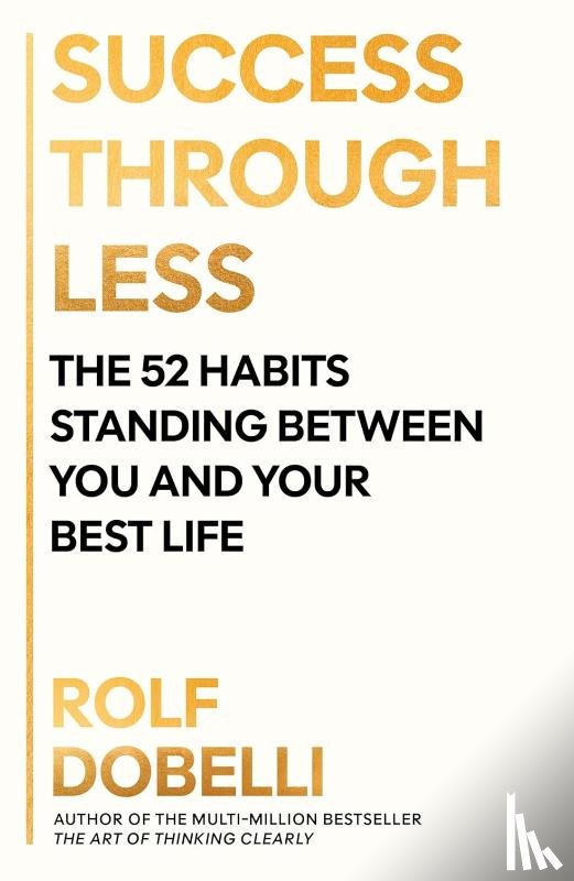 Dobelli, Rolf - Success Through Less
