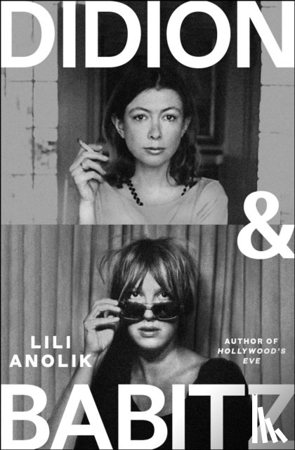 Anolik, Lili - Didion & Babitz