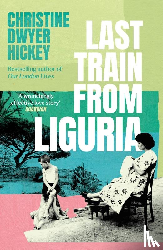 Hickey, Christine Dwyer - Last Train from Liguria