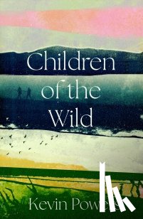 Powers, Kevin - Children of the Wild
