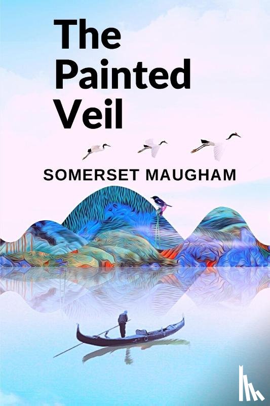 Somerset Maugham - The Painted Veil