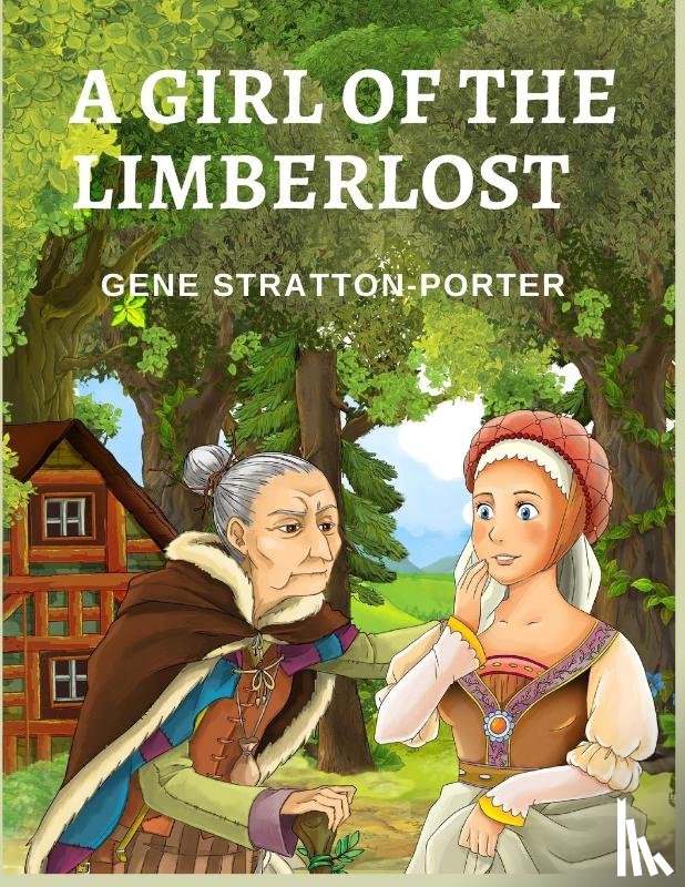 Gene Stratton-Porter - A Girl of the Limberlost