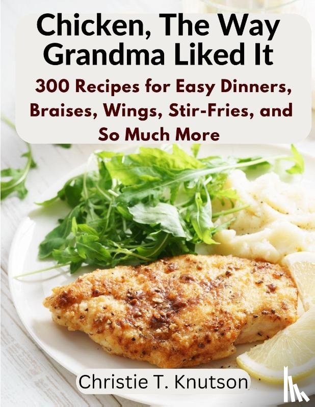 Christie T. Knutson - Chicken, The Way Grandma Liked It