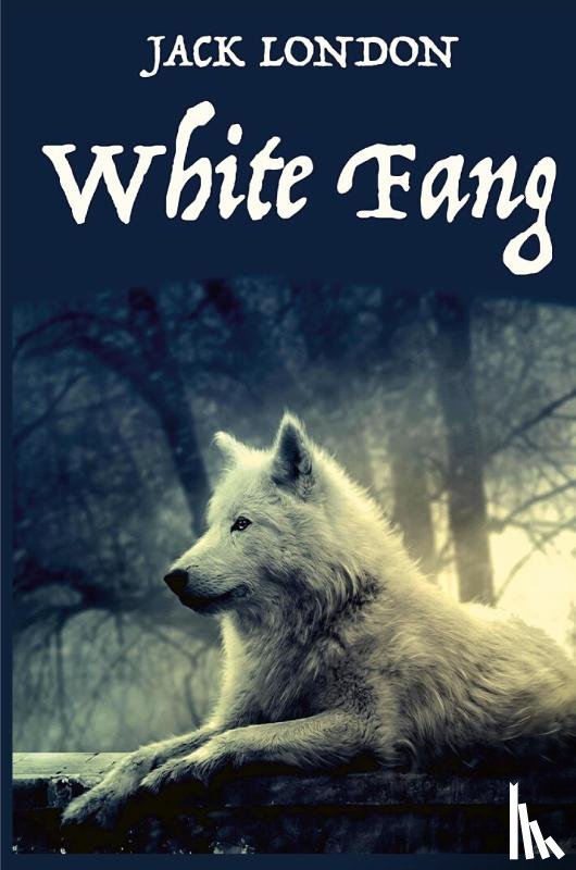 Jack London - White Fang, by American Author Jack London