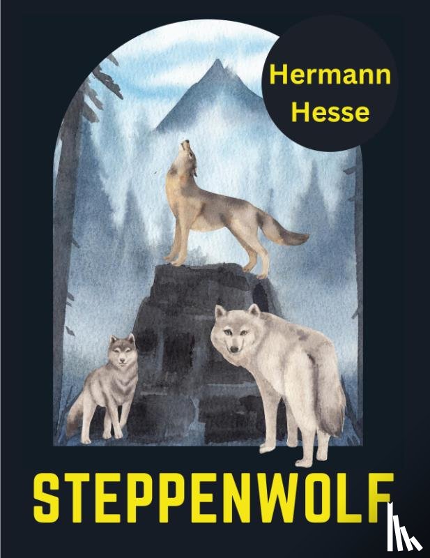 Hermann Hesse - Steppenwolf, by Hermann Hesse