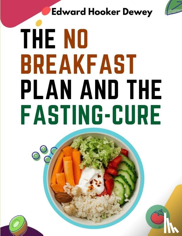 Edward Hooker Dewey - The No Breakfast Plan and the Fasting-Cure