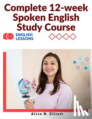 Alice N. Elliott - Complete 12-week Spoken English Study Course