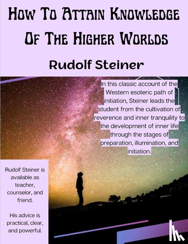 Rudolf Steiner - How To Attain Knowledge Of The Higher Worlds