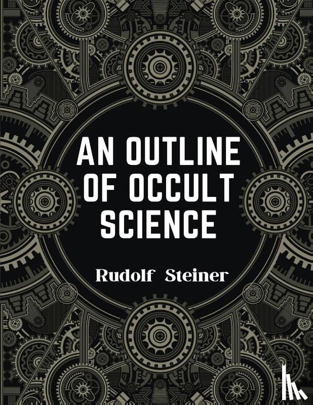 Rudolf Steiner - An Outline of Occult Science