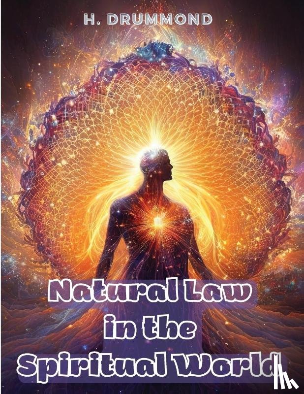H. Drummond - Natural Law in the Spiritual World