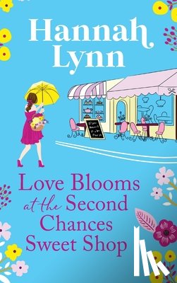 Lynn, Hannah - Love Blooms at the Second Chances Sweet Shop