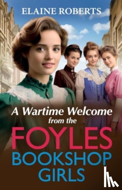 Roberts, Elaine - A Wartime Welcome from the Foyles Bookshop Girls