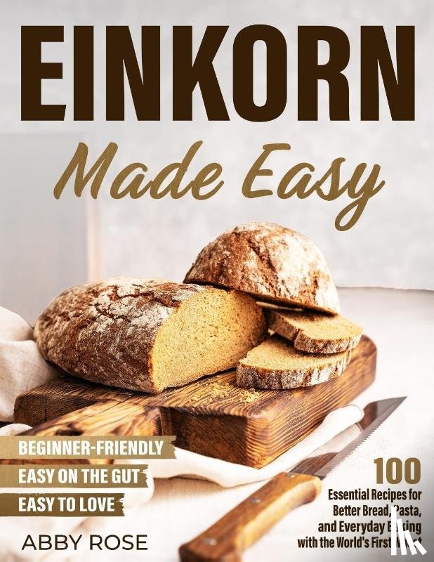 Rose, Abby - Einkorn Made Easy