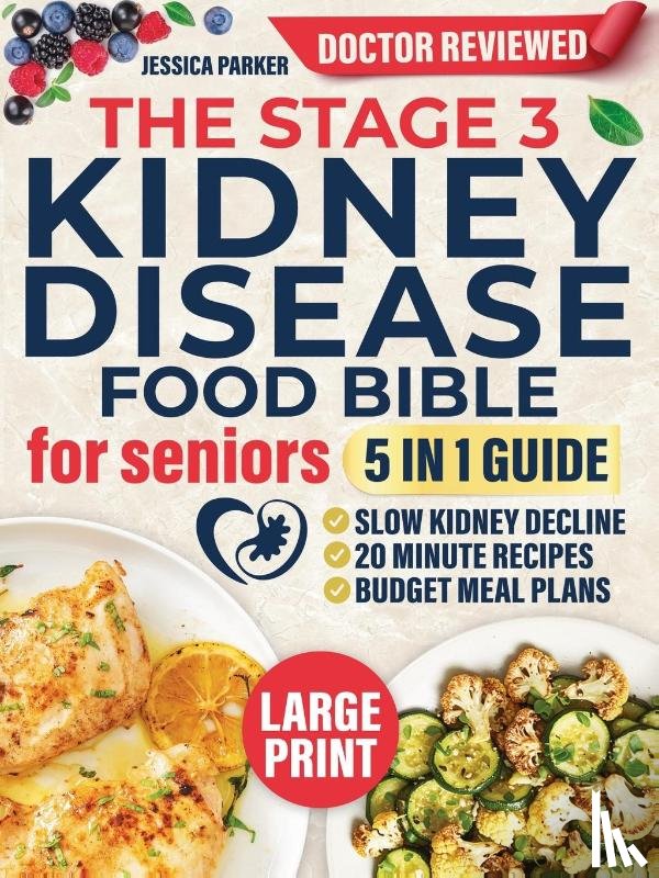 Parker, Jessica - The Stage 3 Kidney Disease Food Bible for Seniors