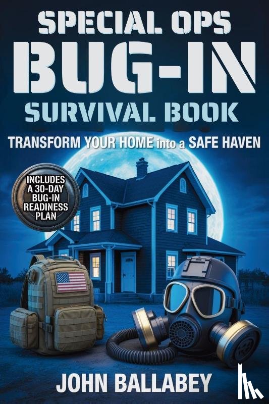 Ballabey, John, Dortmiller, Mark - Special Ops Bug-in Survival Book