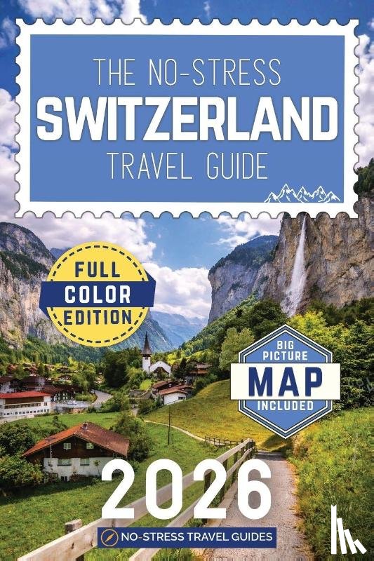 Travel Guides, No-Stress - The No-Stress Switzerland Travel Guide